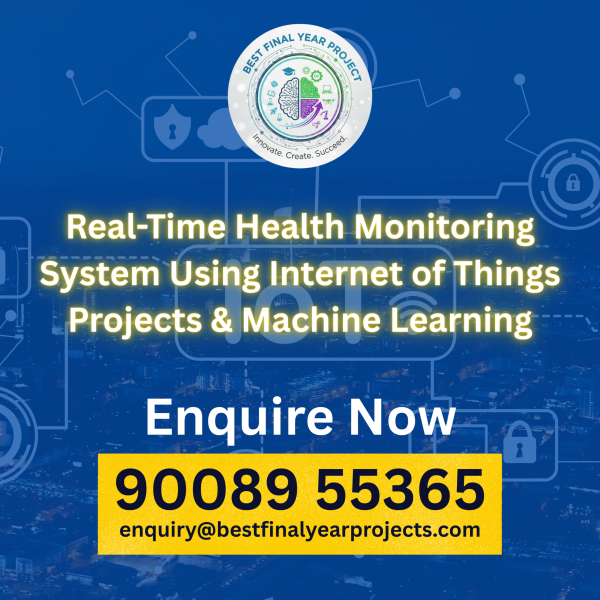 Real-Time Health Monitoring System Using Internet of Things Projects & Machine Learning (